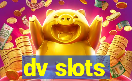 dv slots